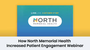 How North Memorial Health  Increased Patient Engagement Webinar
